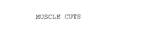 MUSCLE CUTS