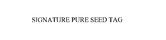 SIGNATURE PURE SEED TAG