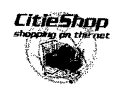 CITIESHOP SHOPPING ON THE NET