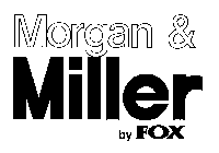 MORGAN & MILLER BY FOX