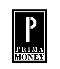 P PRIMA MONEY