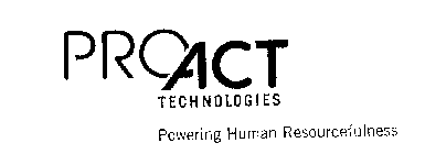 PROACT TECHNOLOGIES POWERING HUMAN RESOURCEFULNESS