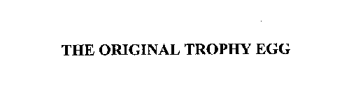 THE ORIGINAL TROPHY EGG
