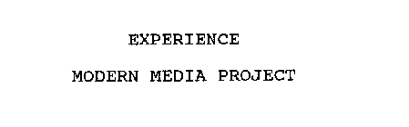 EXPERIENCE MODERN MEDIA PROJECT