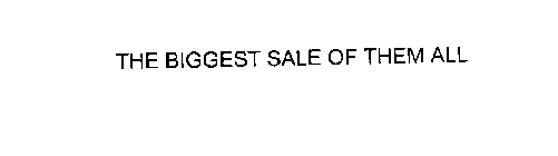 THE BIGGEST SALE OF THEM ALL