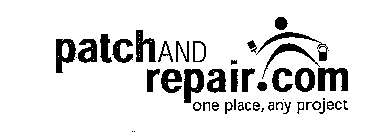 PATCH AND REPAIR.COM ONE PLACE, ANY PROJECT
