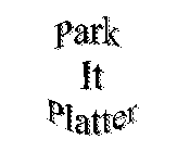 PARK IT PLATTER