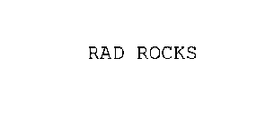 RAD ROCKS