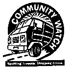 COMMUNITY WATCH SPOTTING TROUBLE. STOPPING CRIME.