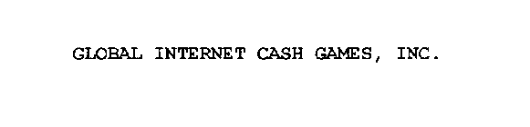 GLOBAL INTERNET CASH GAMES, INC.