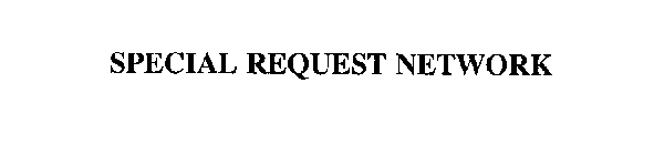 SPECIAL REQUEST NETWORK