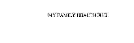 MY FAMILY HEALTH FILE