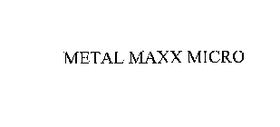 METAL MAXX MICRO