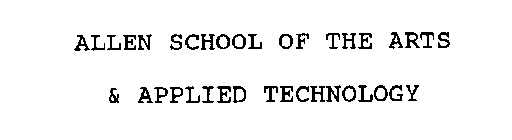 ALLEN SCHOOL OF THE ARTS & APPLIED TECHNOLOGY