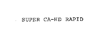 SUPER CA-HD RAPID