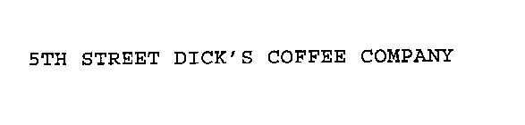 5TH STREET DICK'S COFFEE COMPANY
