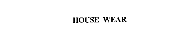 HOUSE WEAR