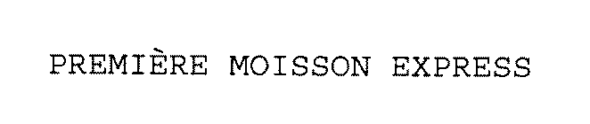 PREMIERE MOISSON EXPRESS