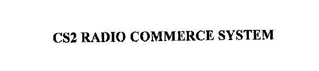 CS2 RADIO COMMERCE SYSTEM