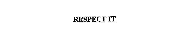 RESPECT IT