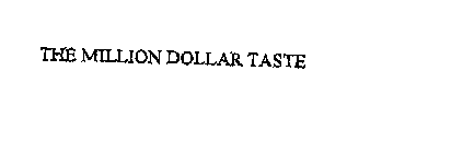 THE MILLION DOLLAR TASTE