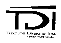 TDI TEXTURA DESIGNS, INC. A DIVISION OF K&M TECHNOLOGY