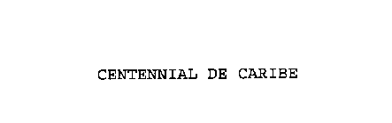 CENTENNIAL DE CARIBE