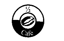 1/2 CAFE