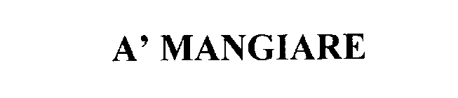 A' MANGIARE