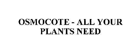 OSMOCOTE - ALL YOUR PLANTS NEED