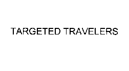 TARGETED TRAVELERS