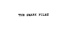 THE SHARK FILES