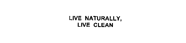 LIVE NATURALLY, LIVE CLEAN