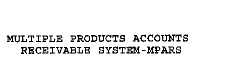 MULTIPLE PRODUCTS ACCOUNTS RECEIVABLE SYSTEM-MPARS