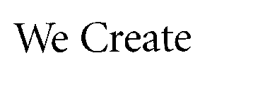 WE CREATE