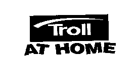 TROLL AT HOME