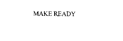 MAKE READY