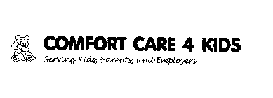 COMFORT CARE 4 KIDS SERVING KIDS, PARENTS, AND EMPLOYERS