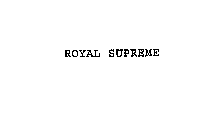 ROYAL SUPREME