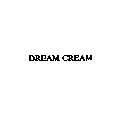 DREAM CREAM
