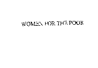 WOMEN FOR THE POOR