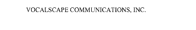 VOCALSCAPE COMMUNICATIONS, INC.