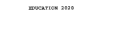 EDUCATION 2020