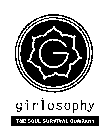 G GIRLOSOPHY THE SOUL SURVIVAL COMPANY