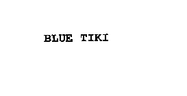 BLUE TIKI