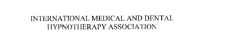 INTERNATIONAL MEDICAL AND DENTAL HYPNOTHERAPY ASSOCIATION