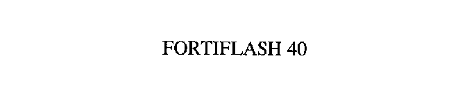 FORTIFLASH 40