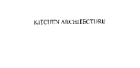 KITCHEN ARCHITECTURE