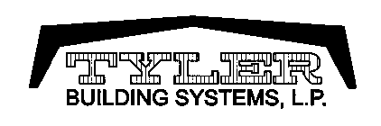 TYLER BUILDING SYSTEMS, L.P.