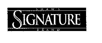SHAW'S SIGNATURE BRAND